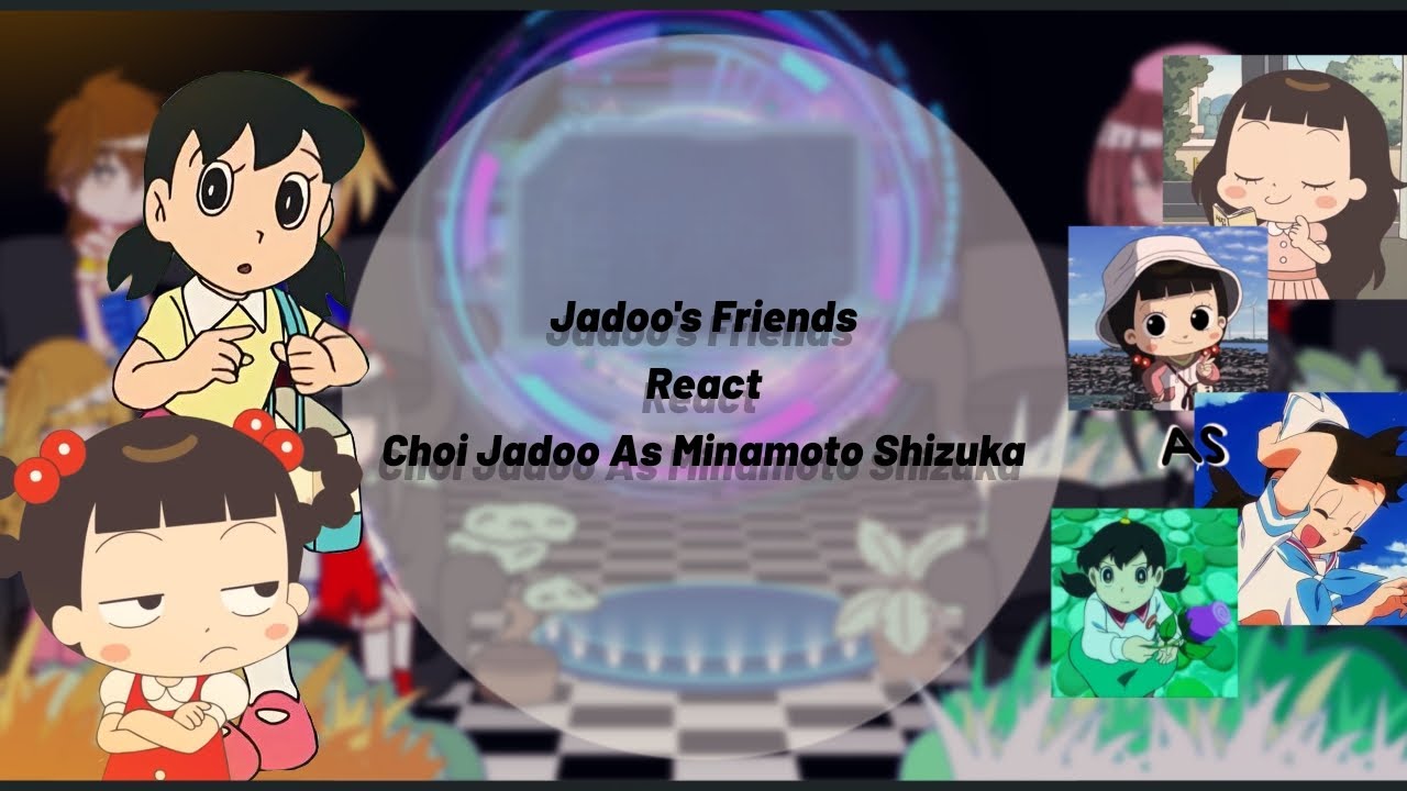 Jadoo's Firends React Choi Jadoo As Minamoto Shizuka | By: K(Kyori) | Part 1 |𝙆𝙈𝙎 𝙏𝙝𝙚 𝙎𝙡𝙤𝙩𝙝𝙨|Mô Tả|