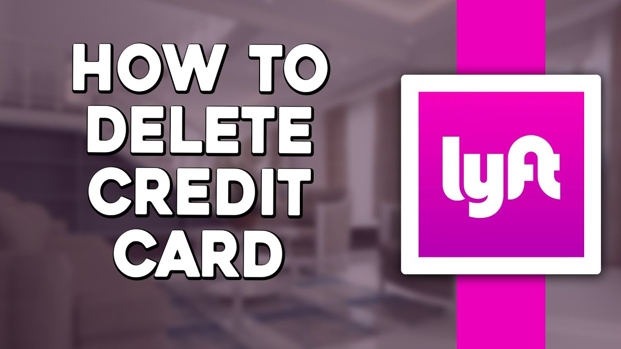 How To Delete Credit Card On Lyft (Quick & Easy)