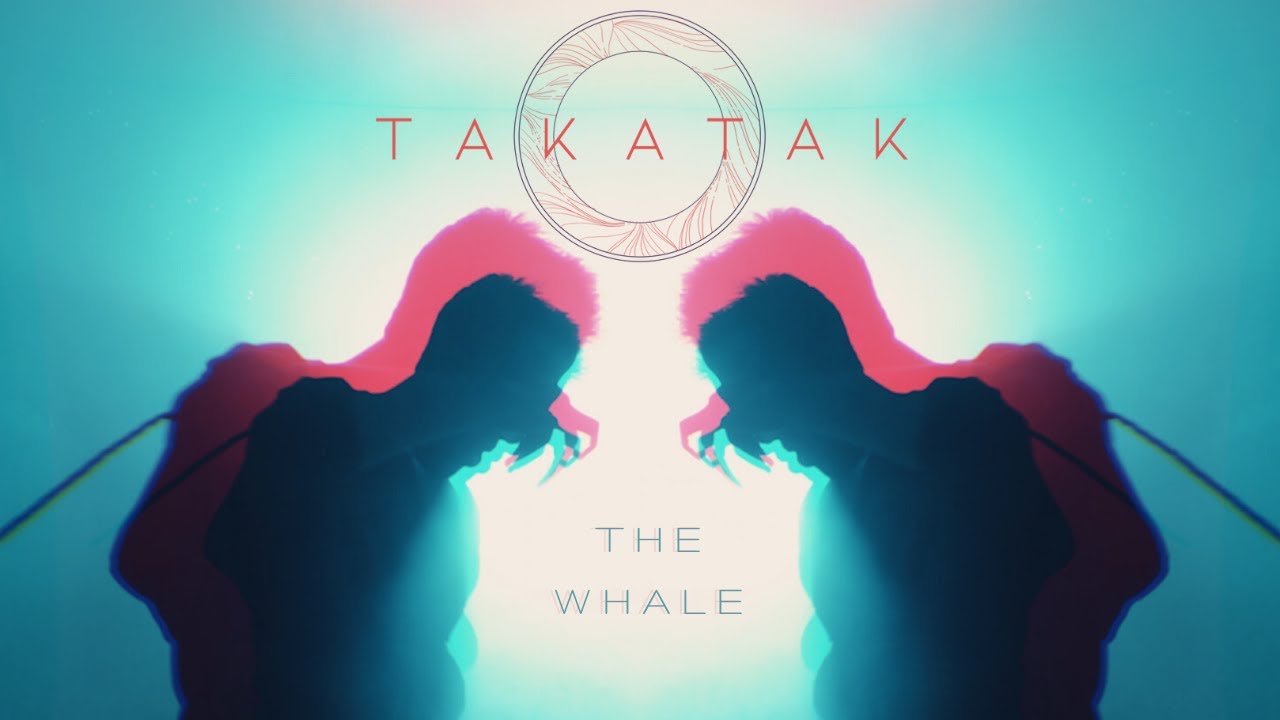 Takatak - The Whale (Official Music Video)
