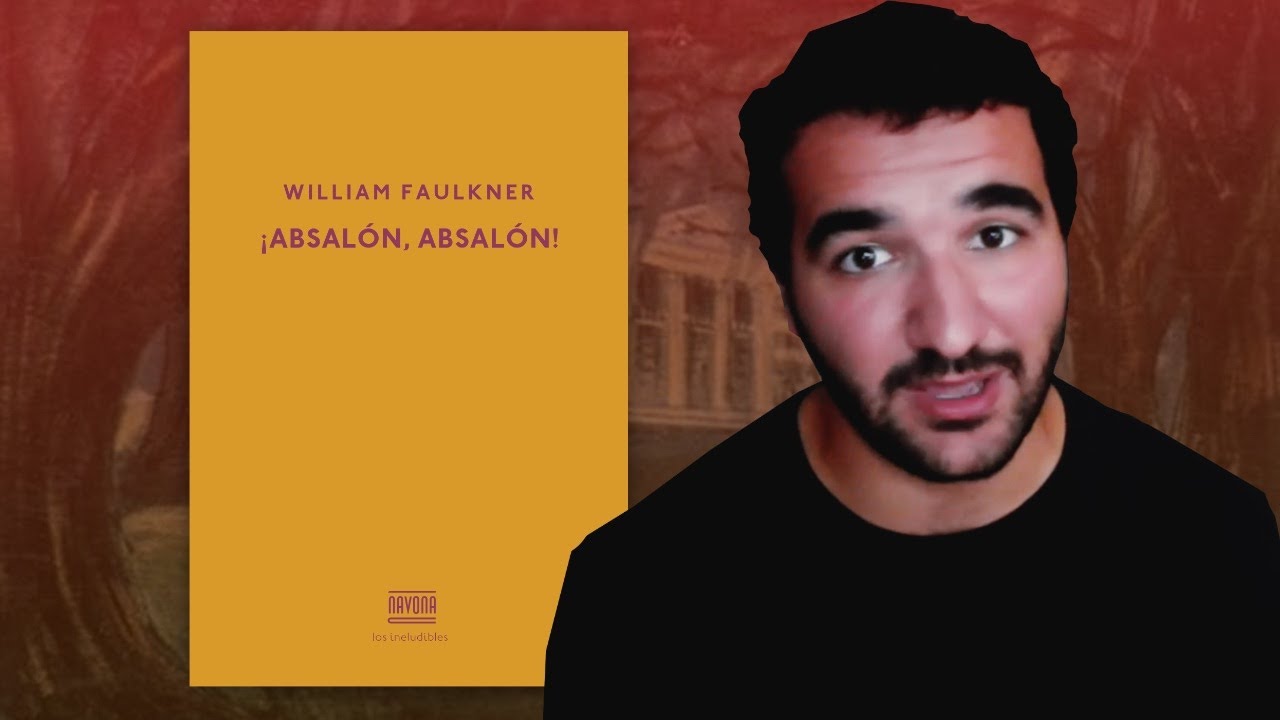 ¡Absalón, Absalón!, de William Faulkner | RESEÑA