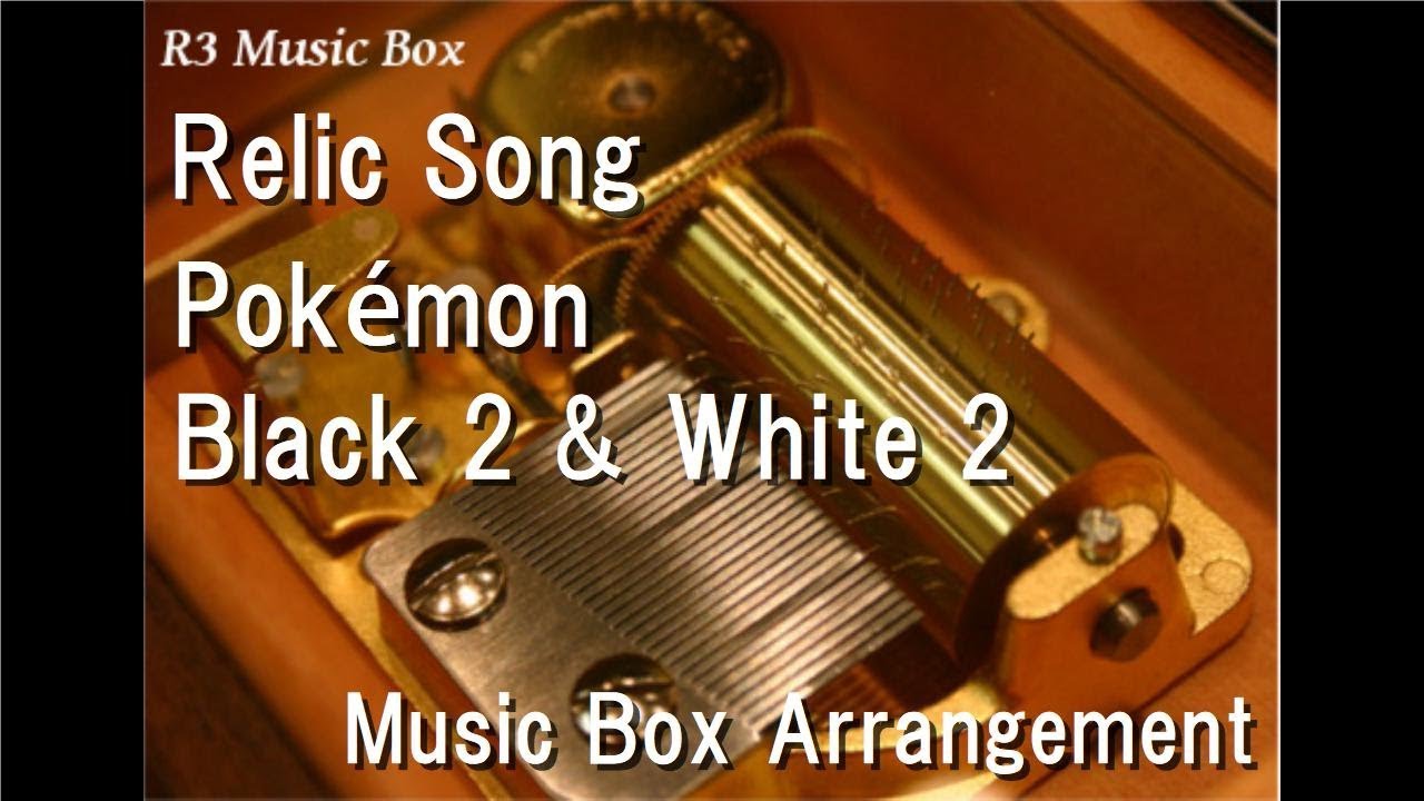 Relic Song/Pok&eacute;mon Black 2 & White 2 [Music Box]