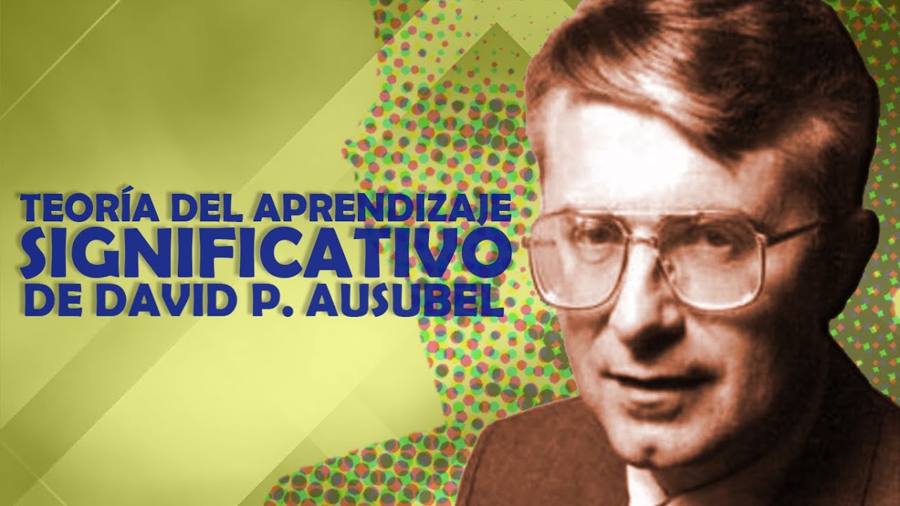 Teoría del Aprendizaje Significativo de David P. Ausubel