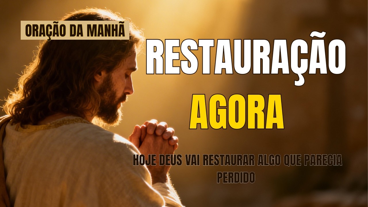 Hoje Deus Vai Restaurar Algo Que Parecia Perdido | Oração Poderosa de Restauração