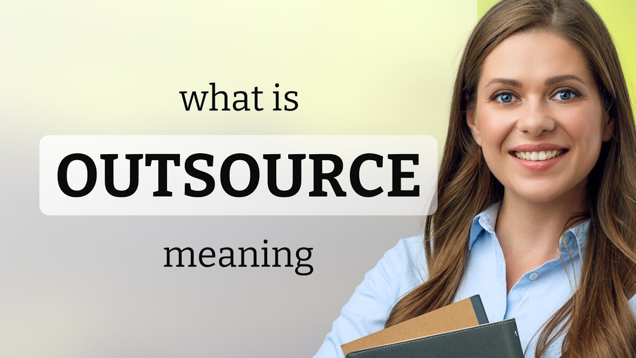 Outsource | OUTSOURCE definition