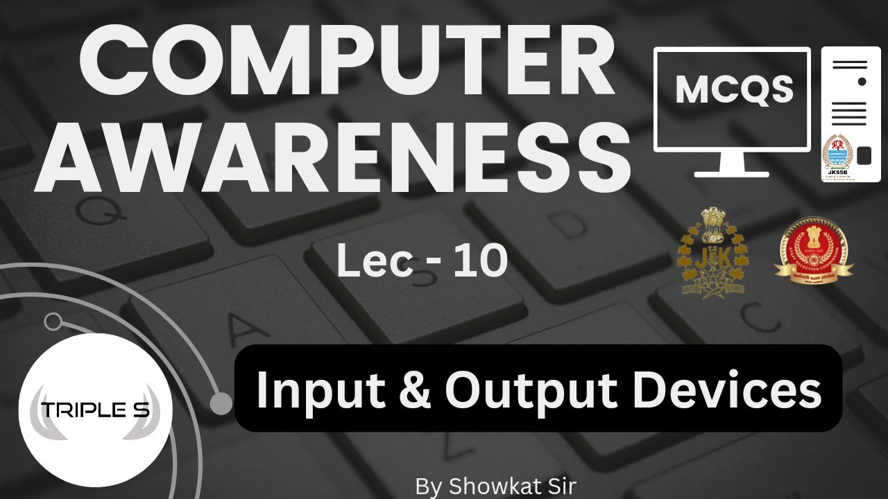 Lec - 10 : Input & Output Devices - MCQs || By Showkat Sir for JKPSI SSC CGL JKSSB