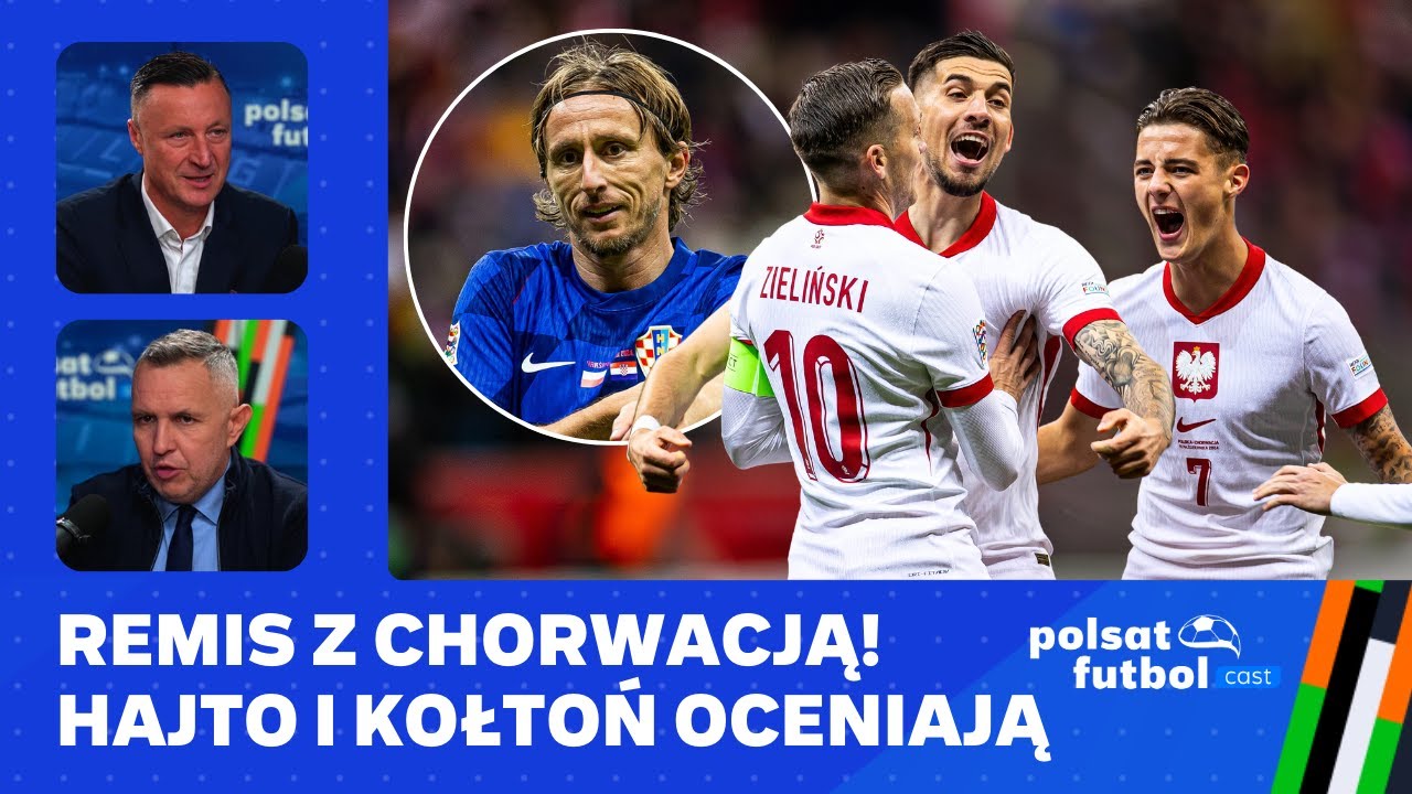 SŁODKO-GORZKI REMIS Z CHORWACJĄ! HAJTO I KOŁTOŃ OCENIAJĄ WYSTĘP POLAKÓW | Polsat Futbol Cast #5