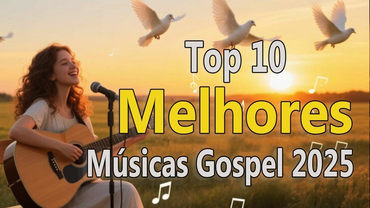 Top 10 Melhores Músicas Gospel 2025 - As Mais Tocadas #adoração #jesus #cançõescristãs #gospelmusic