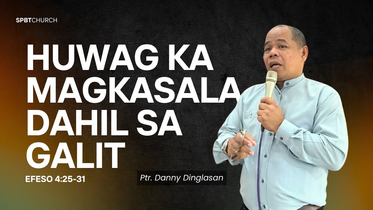 Huwag Ka Magkasala Dahil sa Galit | Pastor Danny Dinglasan | SPBT Church