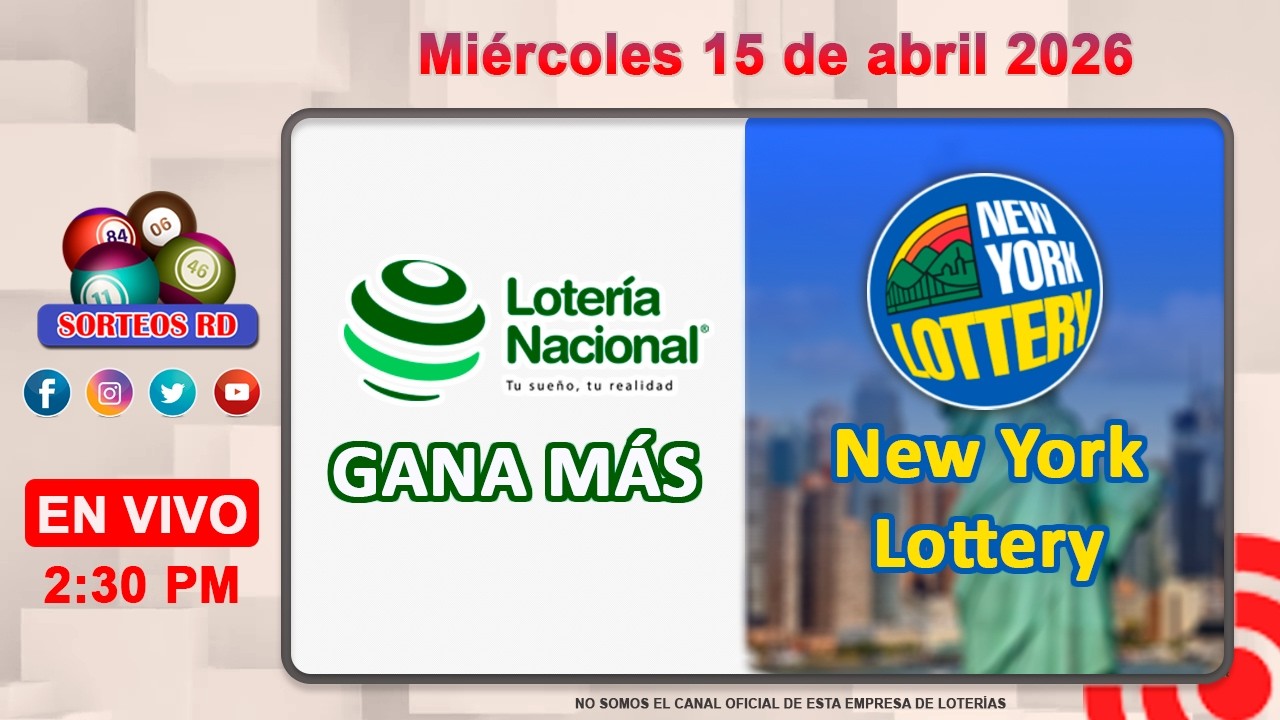 Loter&iacute;a Nacional Gana M&aacute;s y New York  Lottery en VIVO │Mi&eacute;rcoles 15 de abril 2026&ndash; 2:30 PM