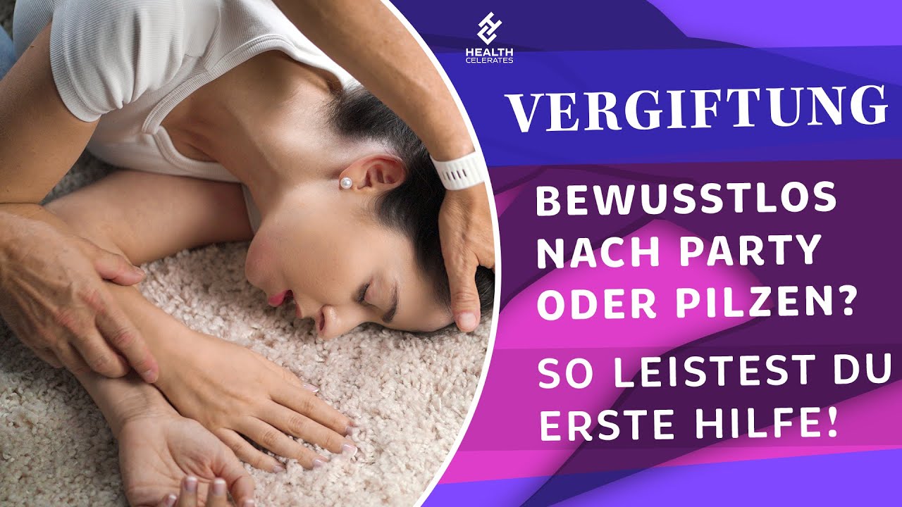 Bewusstlos nach Party oder Pilzen? So leistest du Erste Hilfe bei Vergiftung!