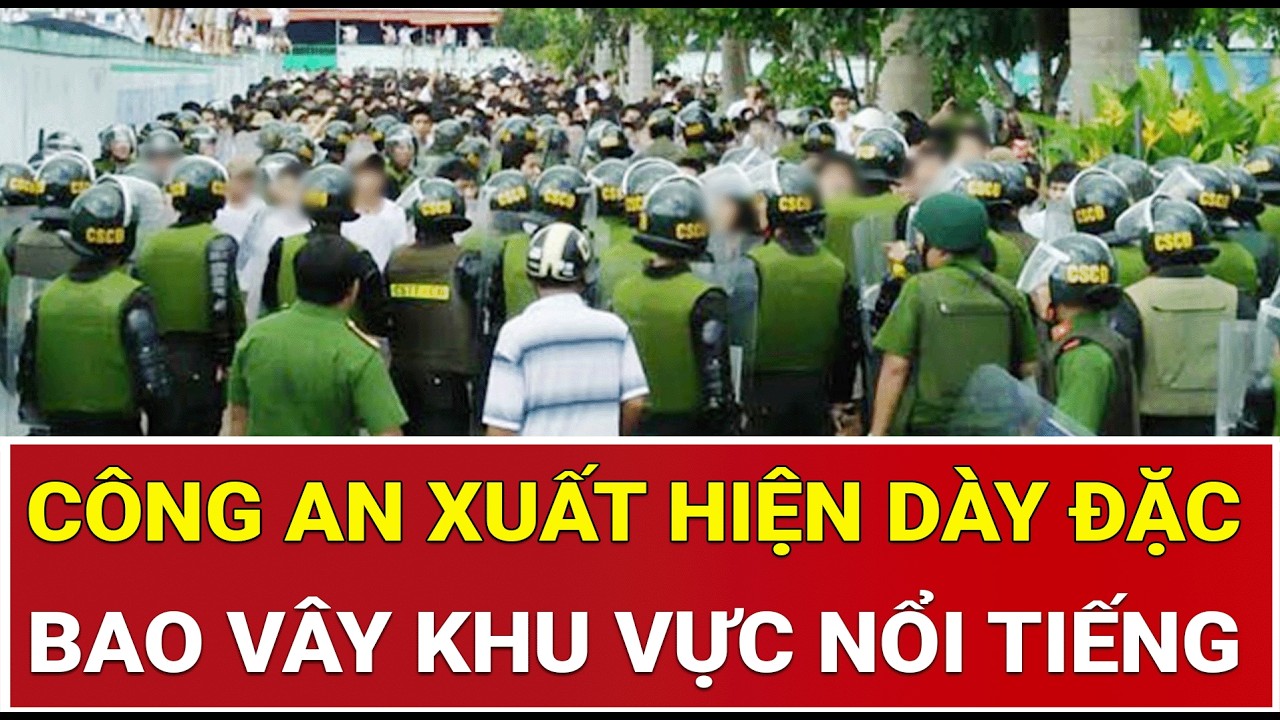 Bản tin sáng 11/3: Nóng: Công an xuất hiện dày đặc bao vây cả khu vực lớn công bố thông tin mới