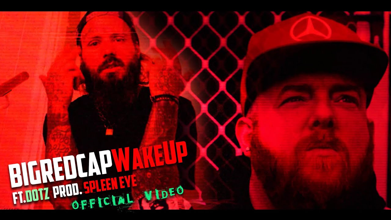 Bigredcap - Wake Up Ft Dotz (Music Video) Prod. Spleen Eye