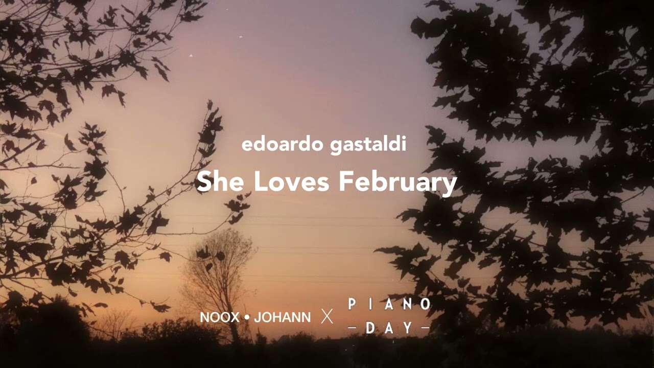 Edoardo Gastaldi - She Loves February [Johann Compilation, Piano Day 2025]