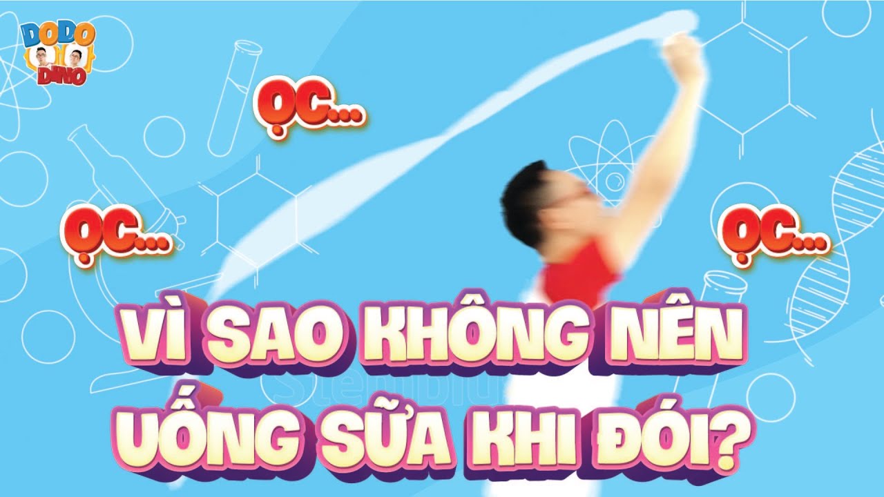 DODO DINO| V&igrave; sao kh&ocirc;ng n&ecirc;n uống sữa khi đ&oacute;i?| STEM - STEAM - Khoa học vui nhộn