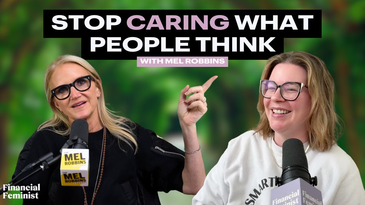 Stop Caring What People Think with Mel Robbins