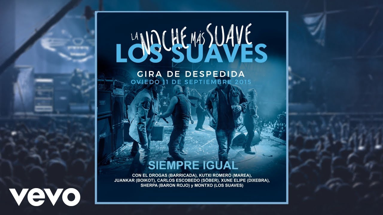 Los Suaves - Siempre Igual (En Directo) ft. Kutxi Romero, El Drogas, Sherpa, Carlos Escobedo