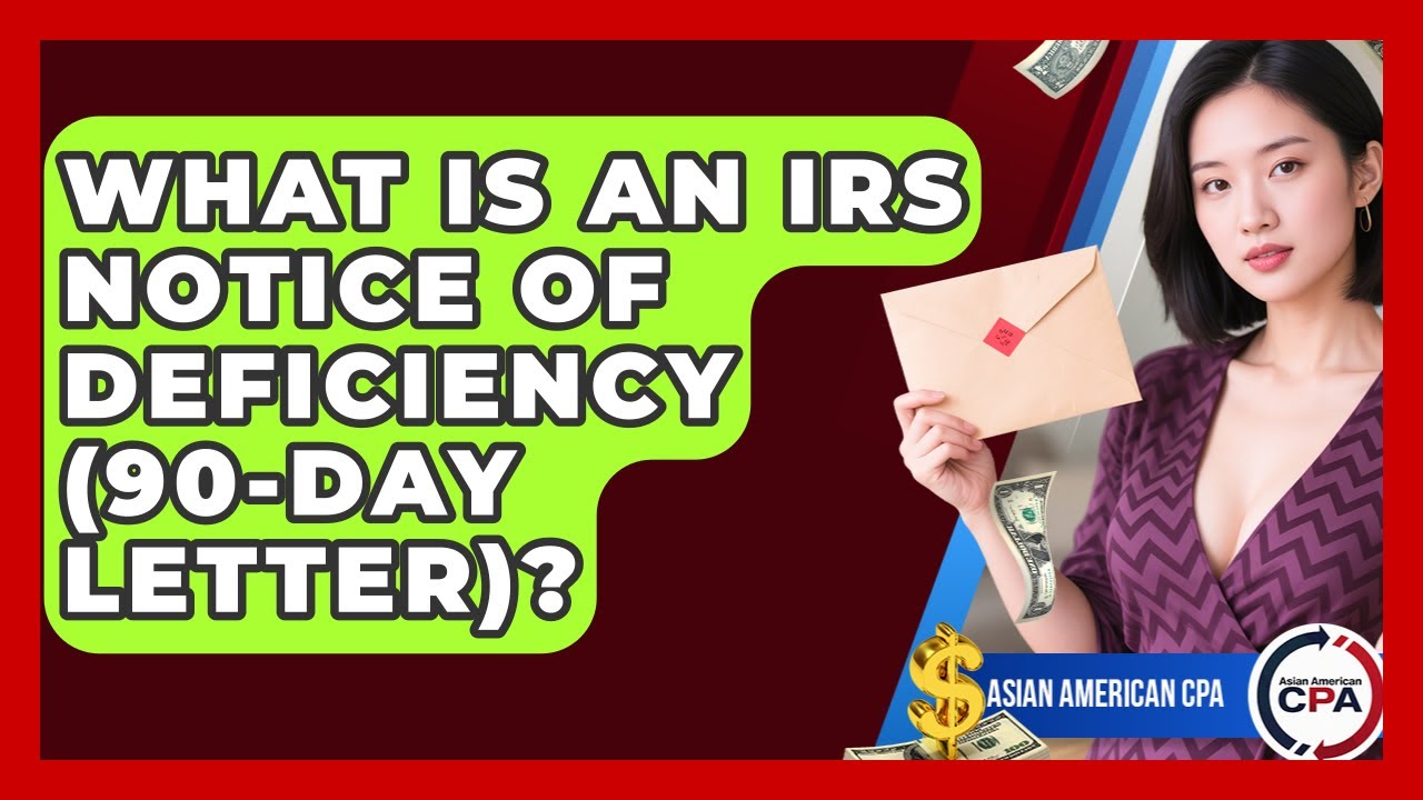 What Is An IRS Notice Of Deficiency (90-Day Letter)? - Asian American CPA