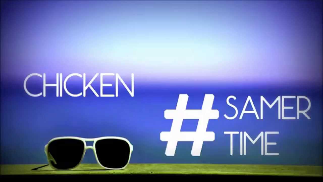 CHICKEN - #SamerTime (SAMER DISS)