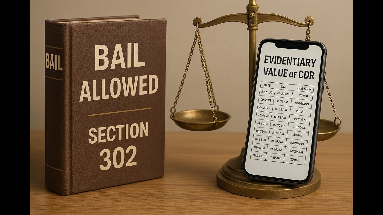 Evidentiary value of the CDRs | BAIL Allowed in Section 302 IPC | How to get Bail in Section 302 IPC