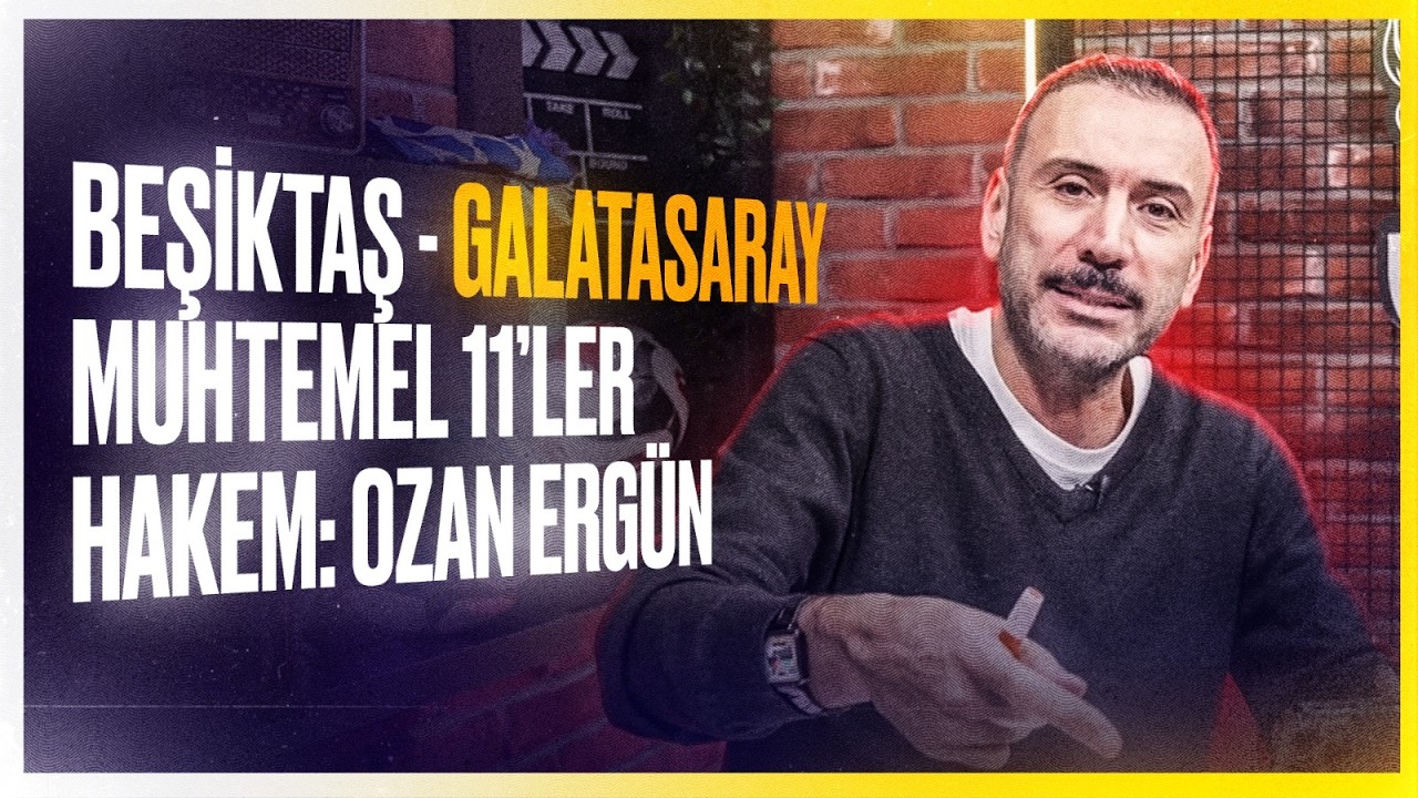 BJK-GS İlk 11'ler, Ozan Ergün, Oh, Osimhen, Orkun, Sane, Agbadou, Sanchez, Sergen Yalçın, Okan Buruk