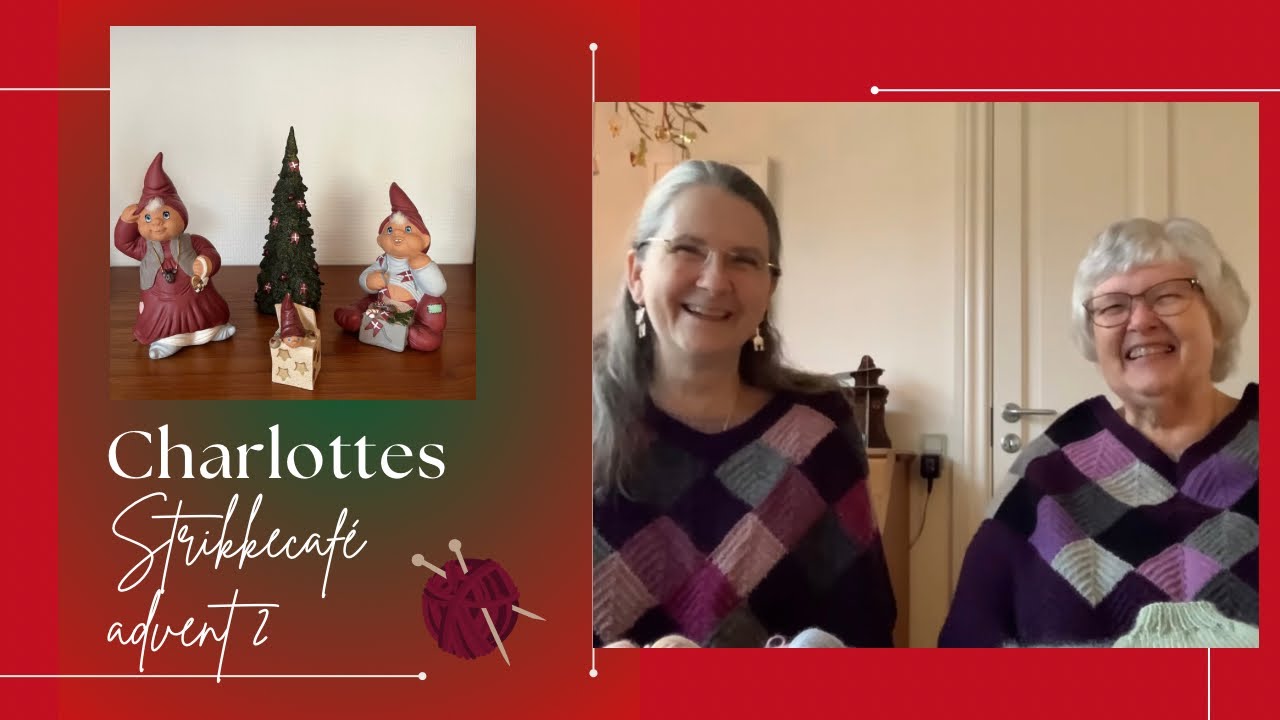 Advent i Charlottes Strikkecafé- 2. søndag i advent 2025 med besøg af min mor
