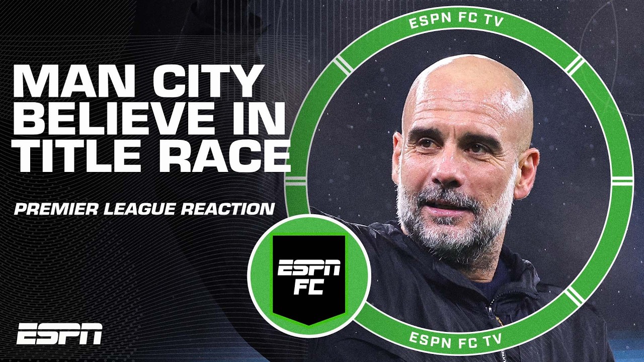 ‘Pep is CELEBRATING!’ Do Man City now believe they can win the Premier League? | ESPN FC