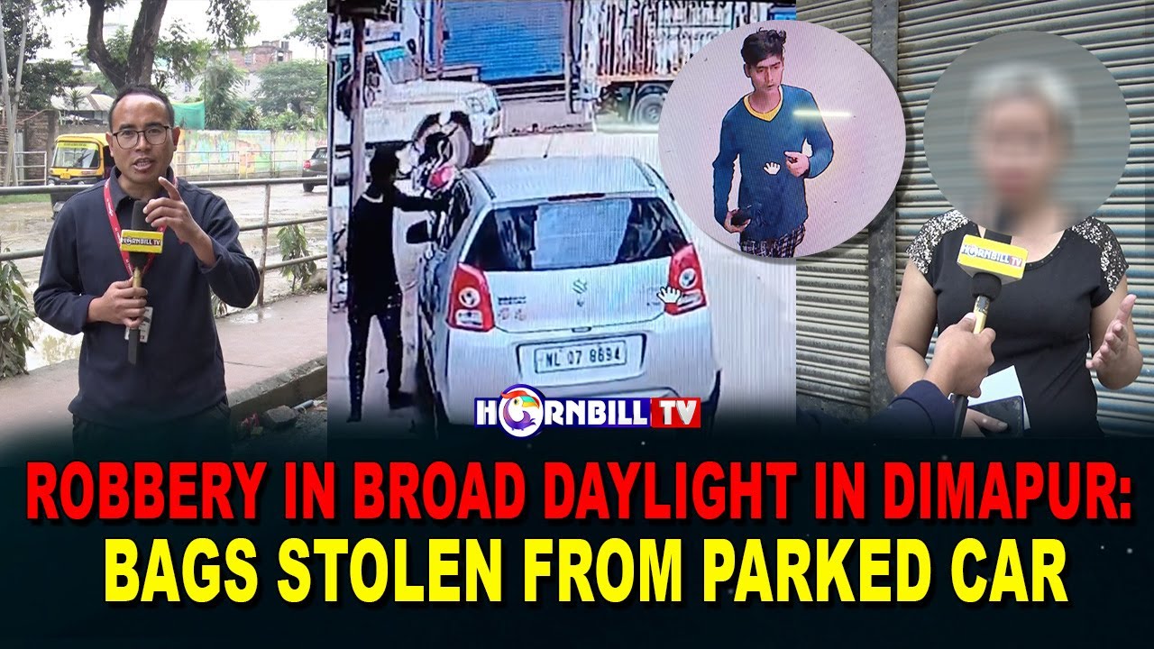 ROBBERY IN BROAD DAYLIGHT IN DIMAPUR: BAGS STOLEN FROM PARKED CAR