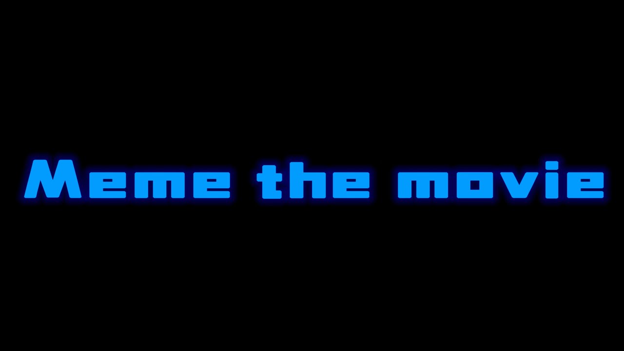 Meme: the movie 
