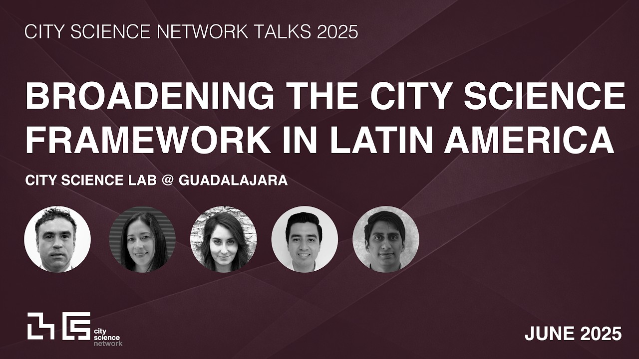 Broadening the City Science Framework in Latin America - City Science Lab Guadalajara