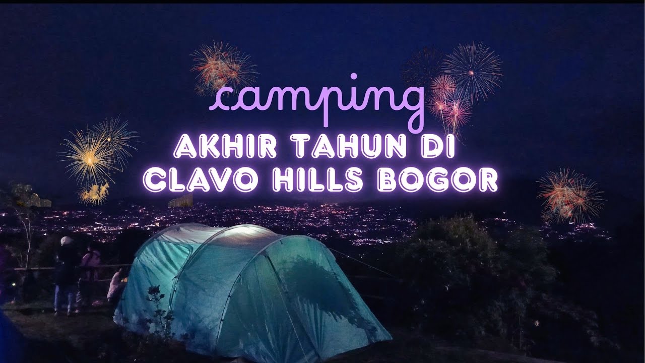 Camping Akhir Tahun di Clavo Hills Bogor: Bonus liat Kembang Api dari atas Bukit!
