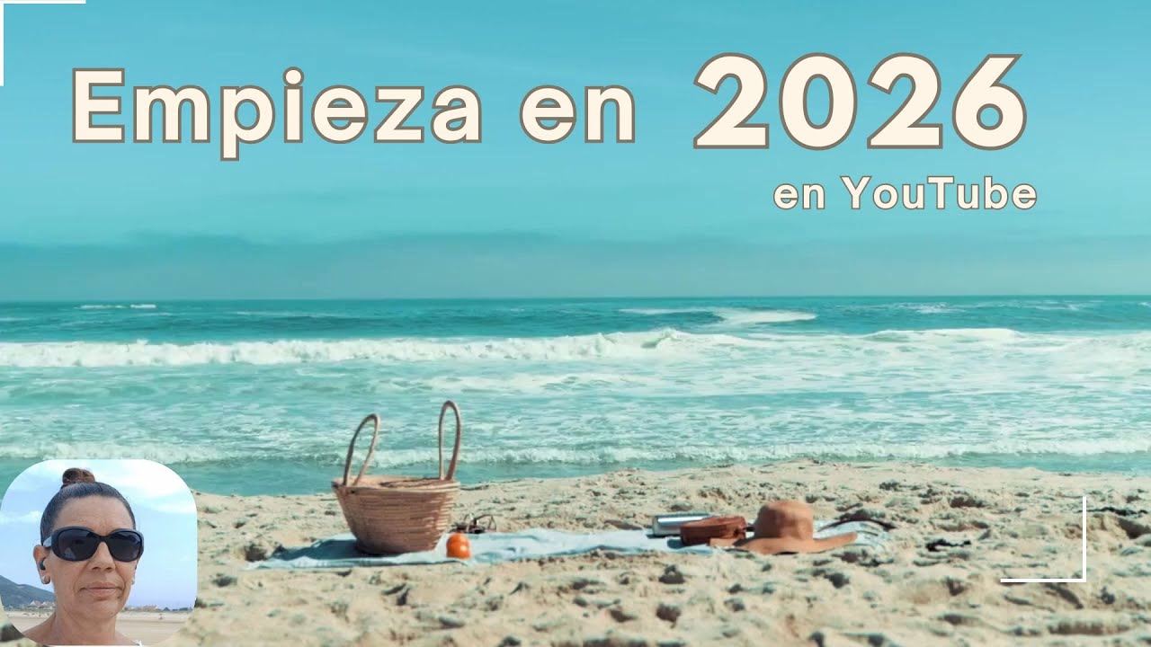 ¿Quieres estar en 2026 en YouTube?. Básicos tips para motivarte a empezar en Youtube.