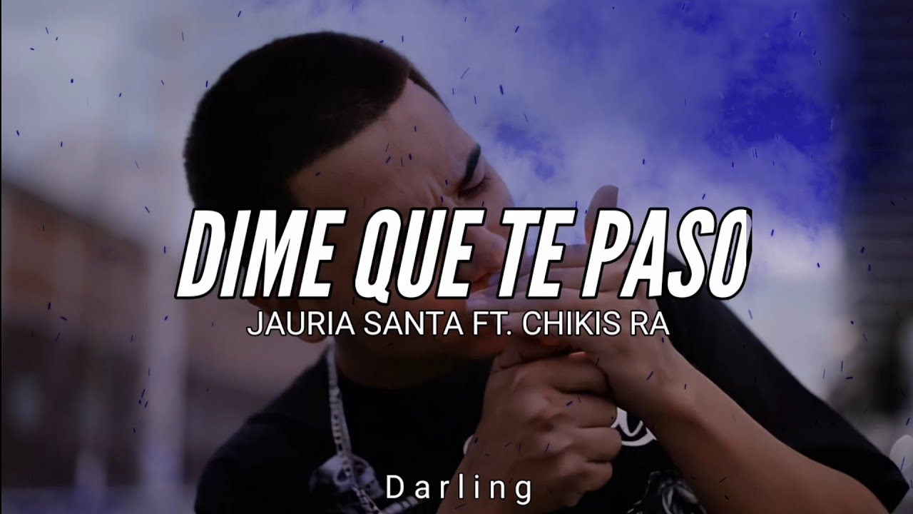 JAURIA SANTA, CHIKIS RA // DIME QUE TE PASO // LETRA