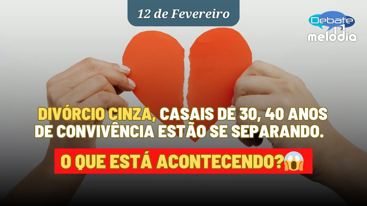 DIVÓRCIO CINZA, casais de 30, 40 anos de convivência estão se separando. O QUE ESTÁ ACONTECENDO? 😱