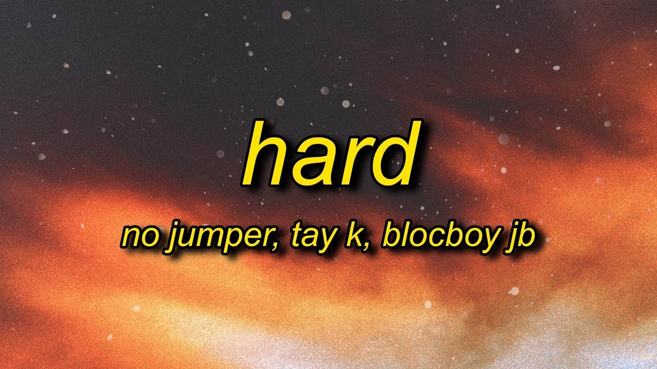 No Jumper ft. Tay K & Blocboy JB - Hard (Lyrics) | school is very hard