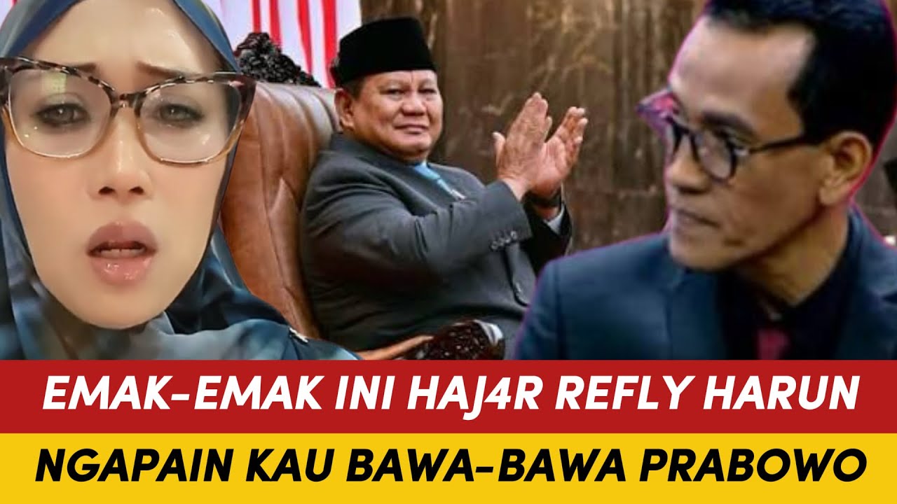 HEBOHH, EMAK-EMAK INI HAJ4R REFLY HARUN! NGAPAIN KAU BAWA-BAWA PRABOWO!