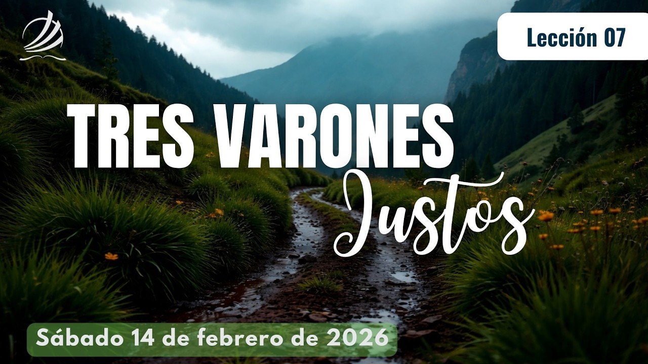 LEC 07 Tres varones Justos - sábado 14 de febrero 2026