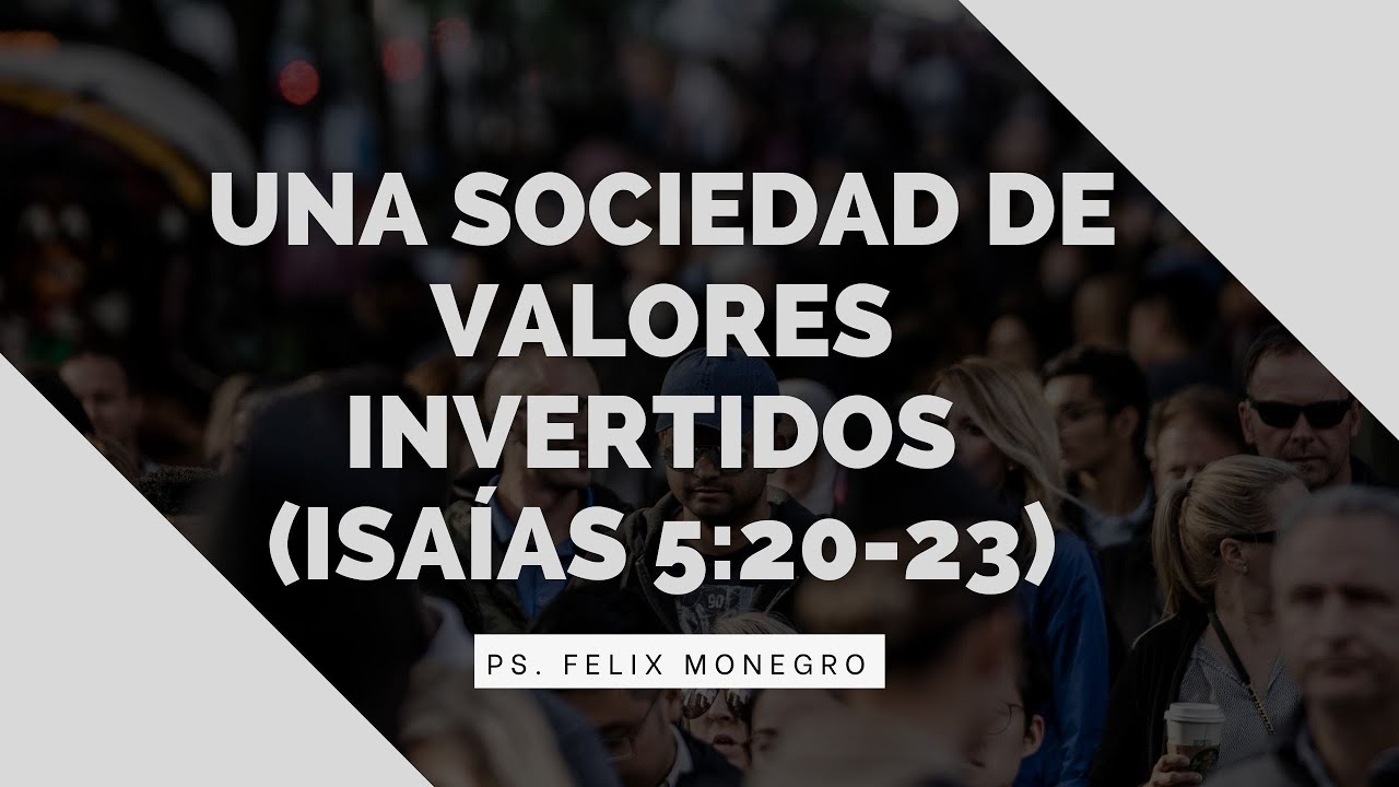 Una SOCIEDAD de valores INVERTIDOS (Isaías 5:20-23)
