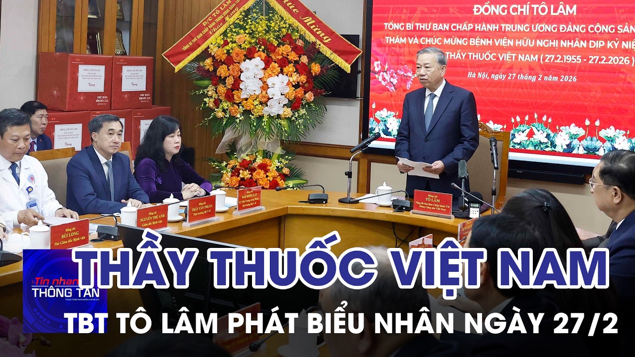 Toàn văn phát biểu của Tổng Bí thư Tô Lâm tại Bệnh viện Hữu Nghị | Tin nhanh Thông tấn