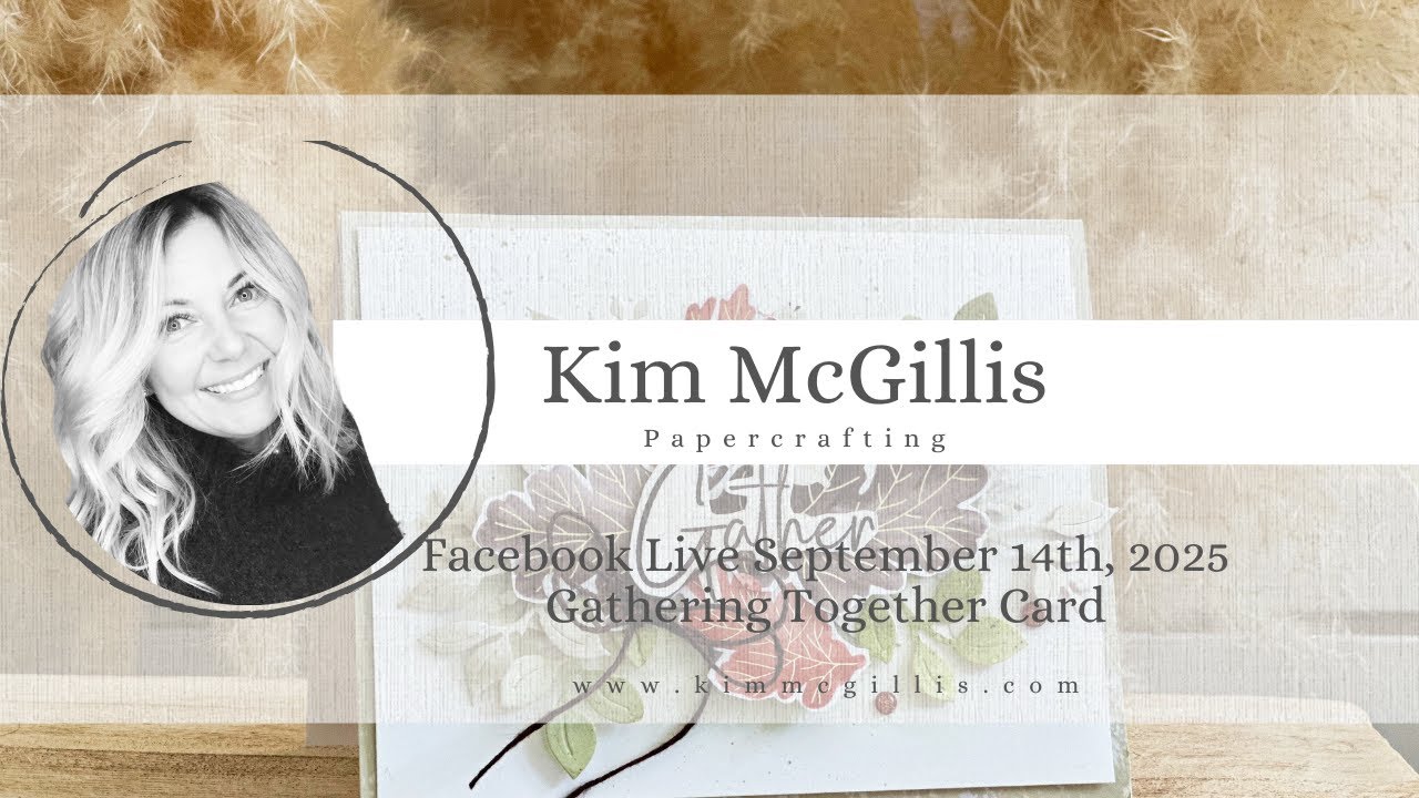 14 сентября 2025 г. Прямой эфир на Facebook с коллекцией Gathering Together от Stampin' Up!