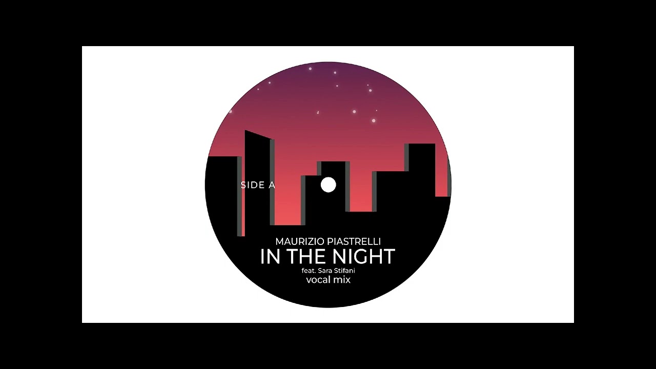 In The Night - Maurizio Piastrelli feat Sara Stifani (Vocal Mix)
