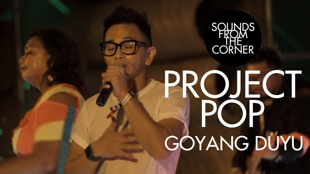 Project Pop - Goyang Duyu | Sounds From The Corner : Live #50