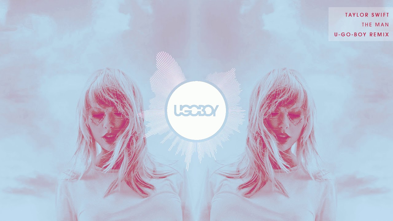 Taylor Swift - The Man (U-GO-BOY Remix)