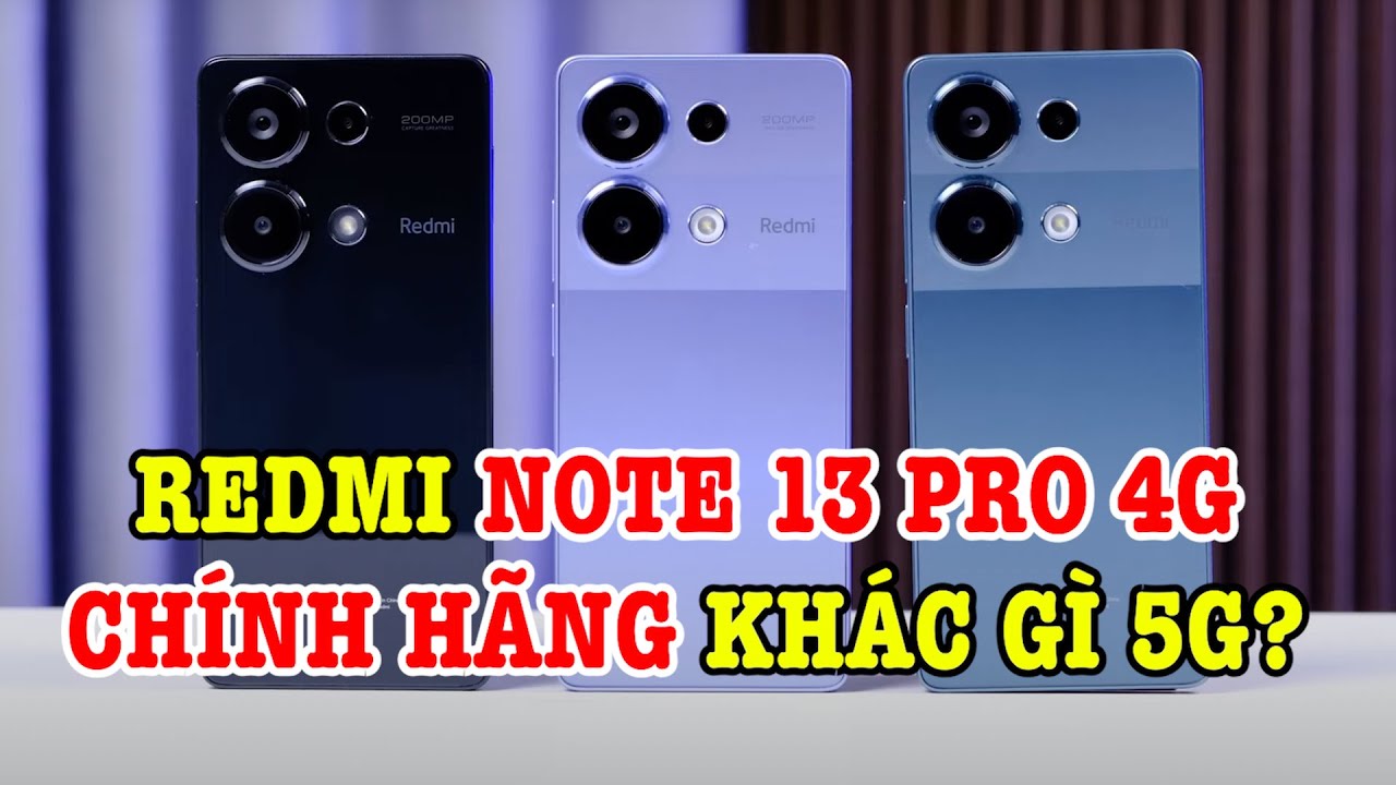 Mở hộp Redmi Note 13 Pro 4G CHÍNH HÃNG có gì khác so với bản 5G