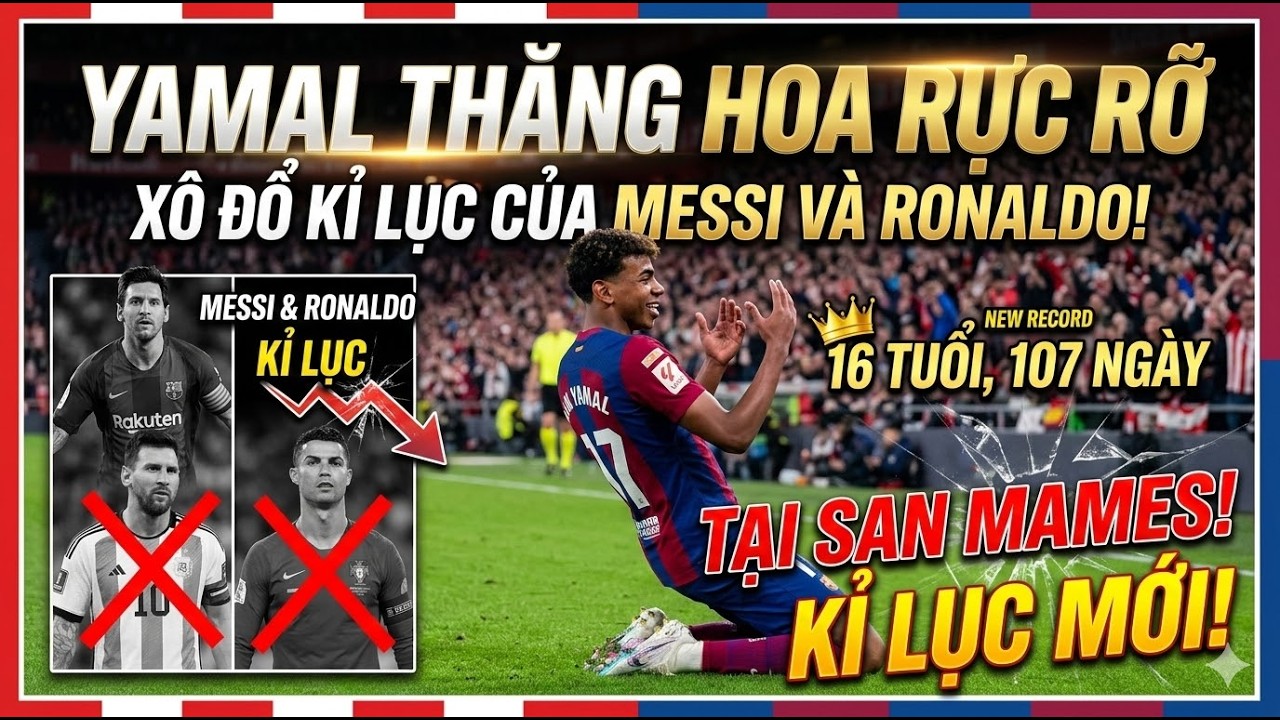 LAMINE YAMAL THĂNG HOA RỰC RỠ XÔ ĐỔ KỈ LỤC CỦA MESSI VÀ RONALDO TẠI SÂN SAN MAMES !