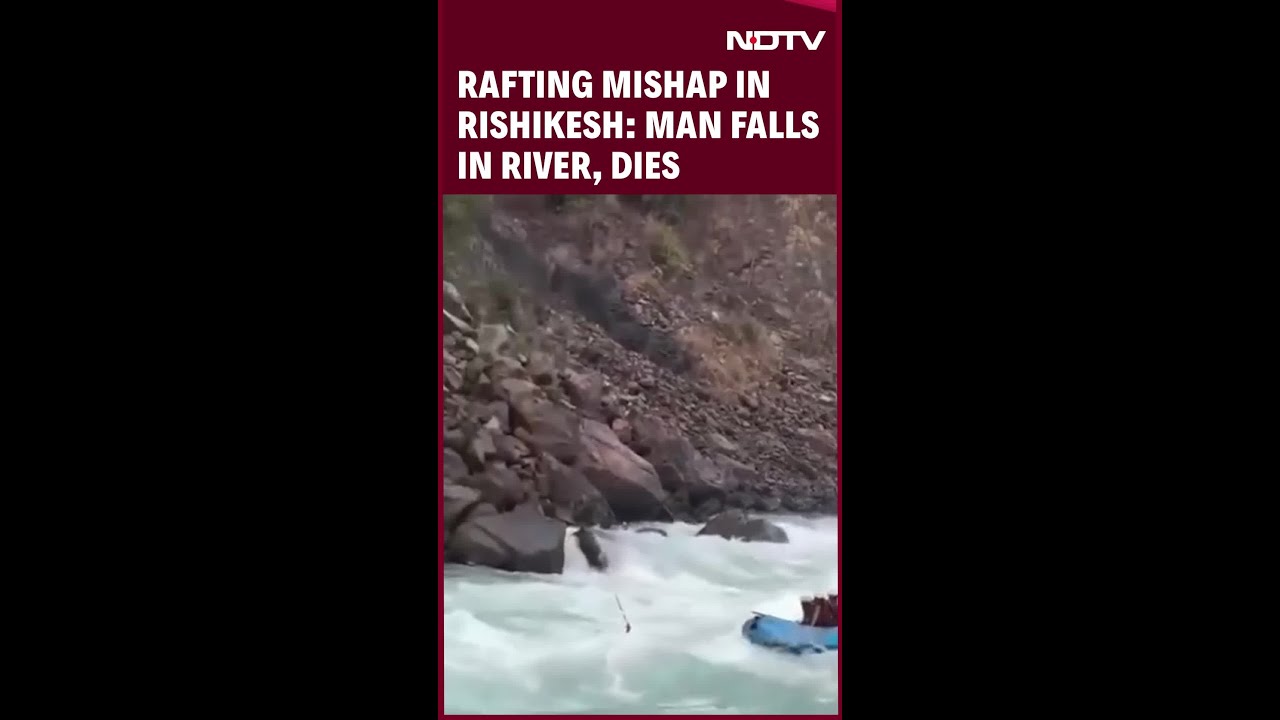 Rishikesh Rafting Video | Rafting Mishap In Rishikesh: Man Falls In River, Dies