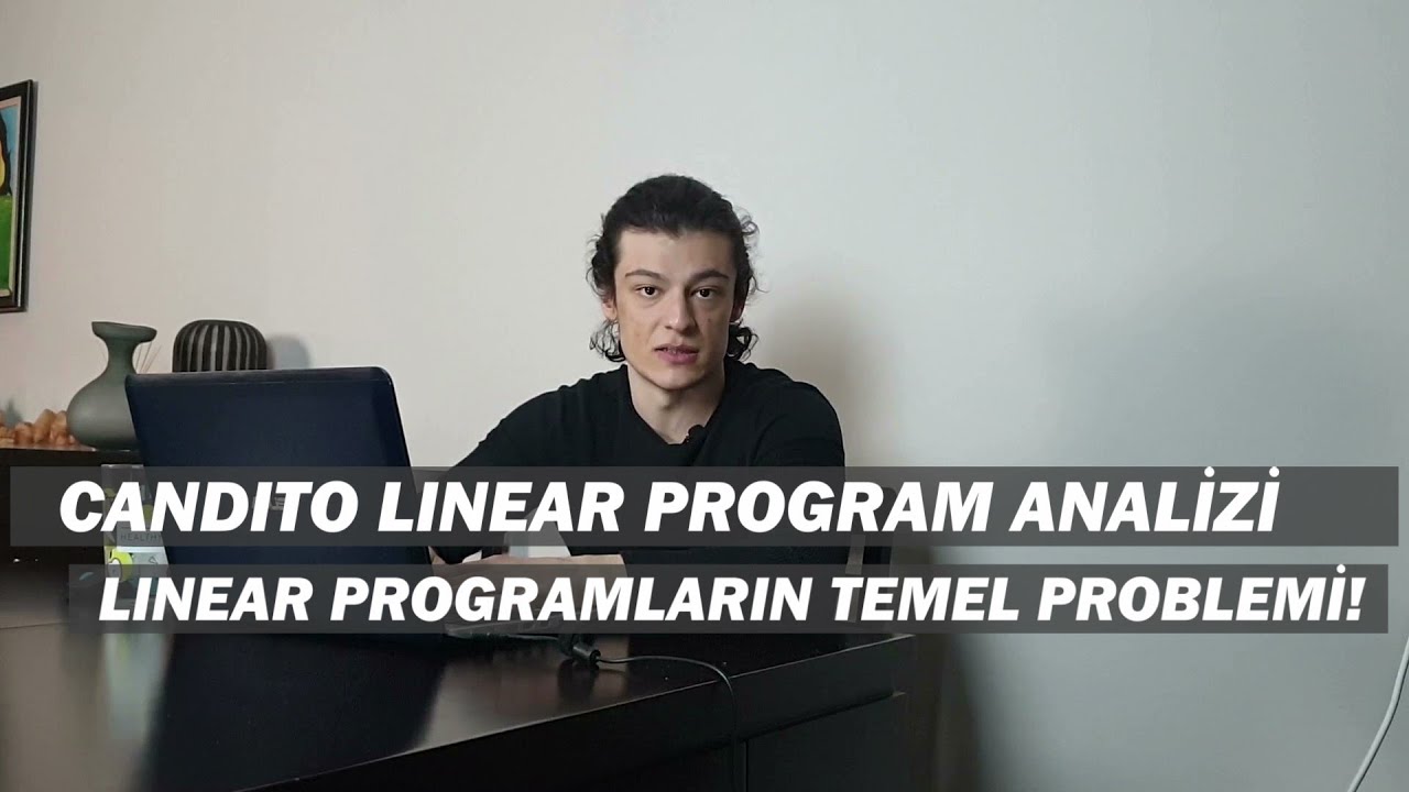 Candito Linear  Program Analizi | Prensiplere Uyan PL Programı | Lineer Programların Problemi