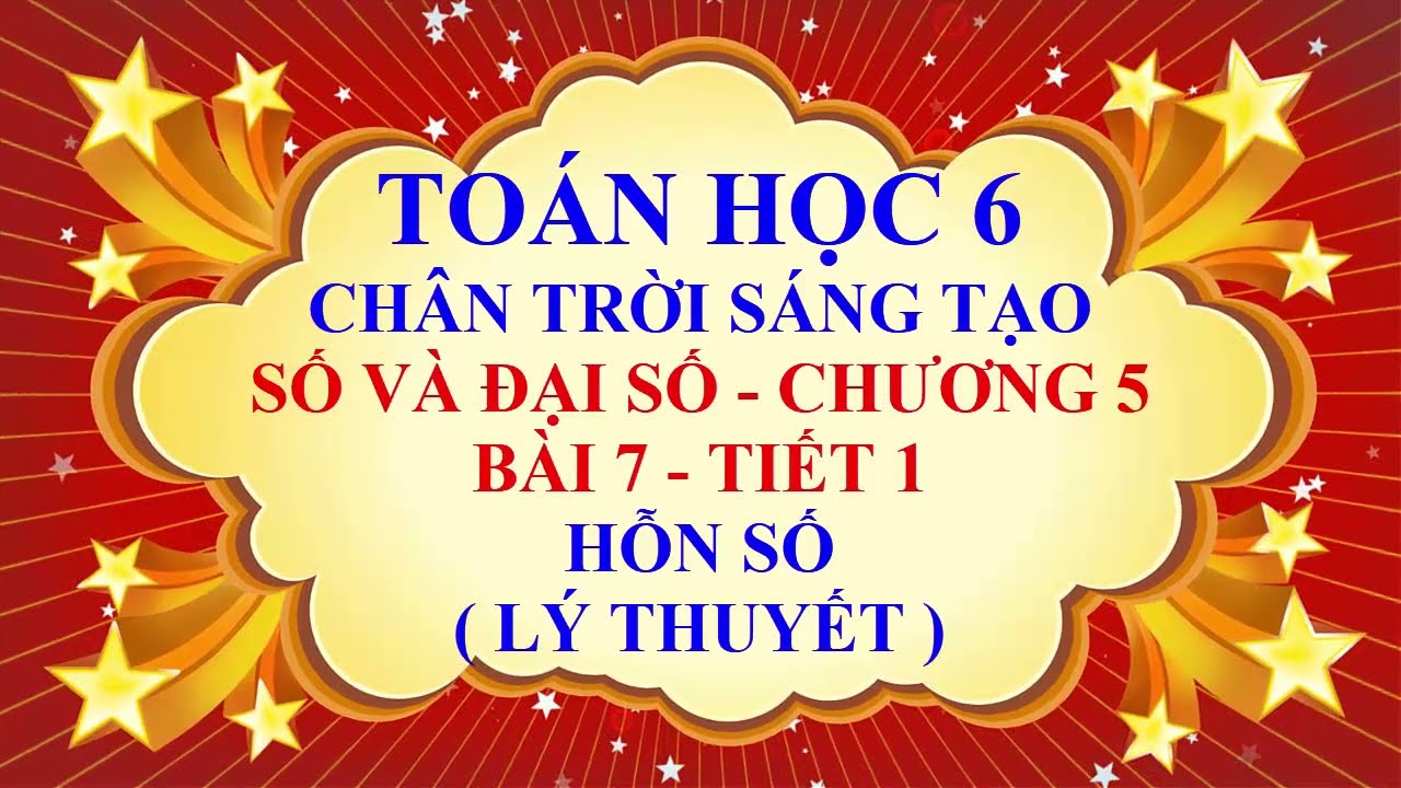 Toán học lớp 6 - Chân trời sáng tạo - Đại số - Bài 7 - Hỗn số - Tiết 1