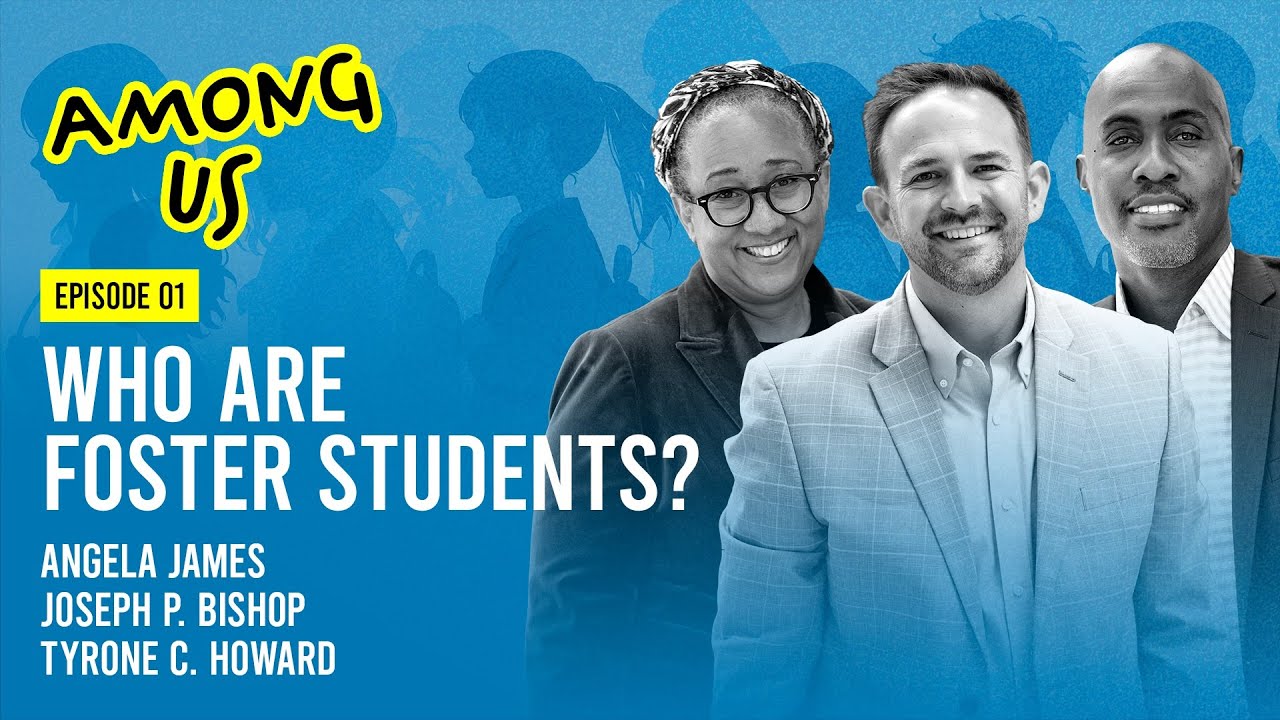 Who Are Foster Students? A Roundtable with UCLA Education Scholars