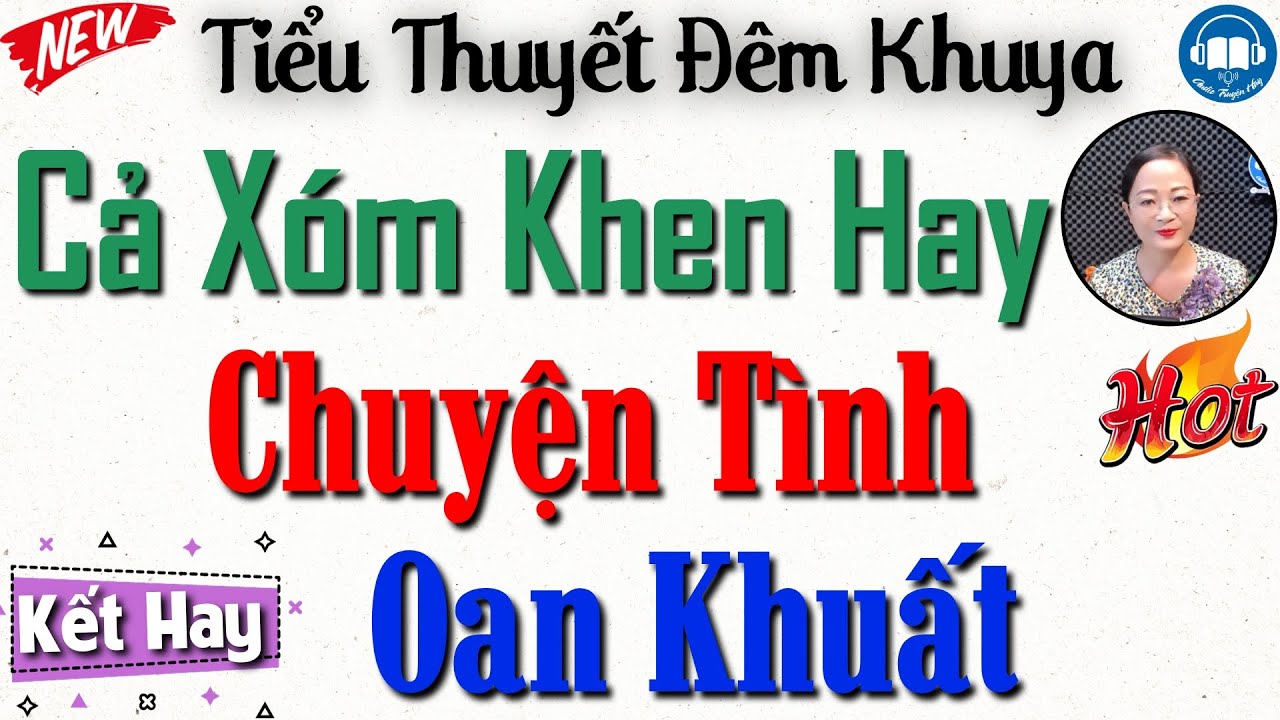 RẤT HAY - Truyện Ngắn Thực Tế 2023: Một Chuyện tình Oan Khuất - Nghe Đọc truyện đêm khuya ngủ ngon