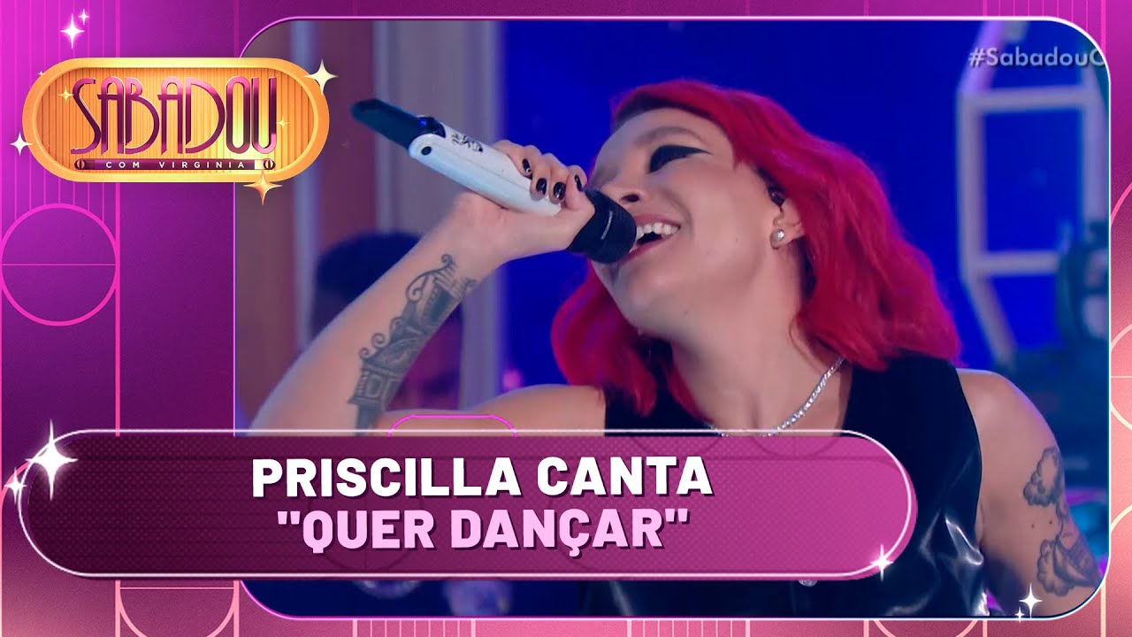 Priscilla canta "Quer Dançar" | Sabadou com Virginia (15/06/24)